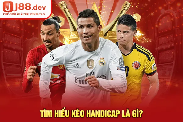 Tìm hiểu kèo Handicap là gì?